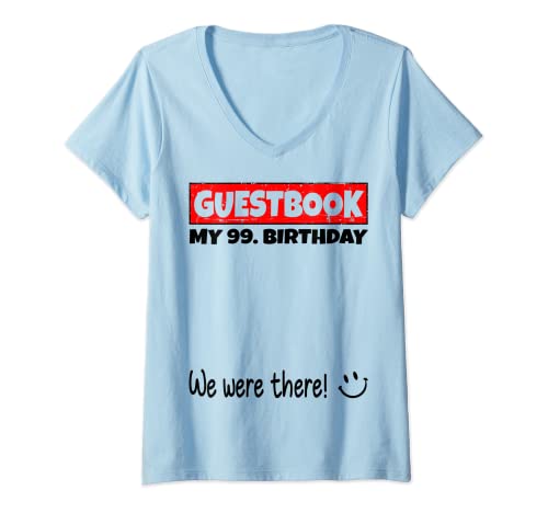 Mujer por favor firme, estábamos allí! libro de visitas para mi 99. cumpleaños Camiseta Cuello V