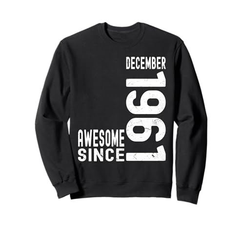 Impresionante desde diciembre de 1961, nacido en diciembre de 1961 cumpleaños Sudadera