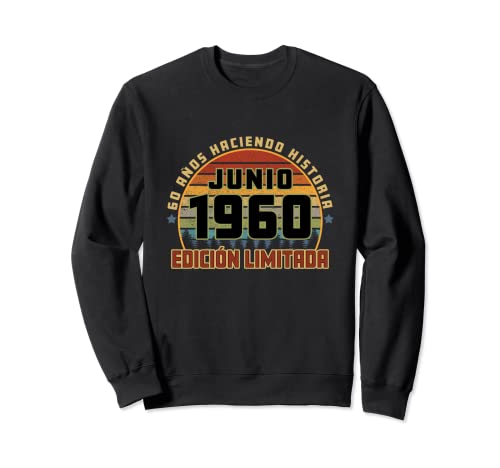 Camiseta Cumpleaños Junio 1960 60 Años Haciendo Historia Sudadera