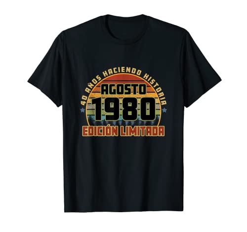 Camiseta Cumpleaños Agosto 1980 40 Años Haciendo Historia Camiseta