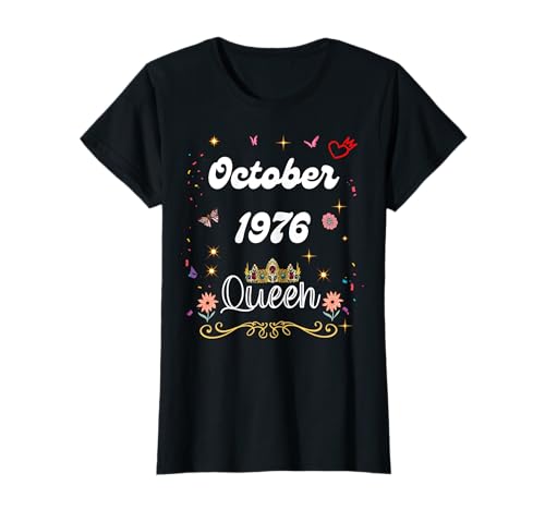 Octubre 1976 Reina Desde Octubre 1976 Cumpleaños Niña Mujer Camiseta