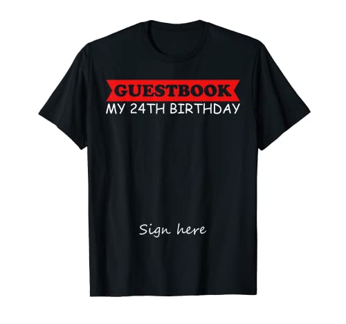 Libro de visitas - Mi cumpleaños número 24 Camiseta