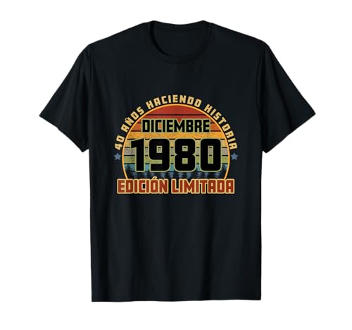 Camiseta Cumpleaños Diciembre 1980 40 Años Haciendo Historia Camiseta