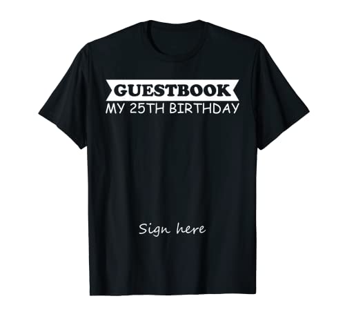 Libro de visitas - Mi 25 cumpleaños Camiseta