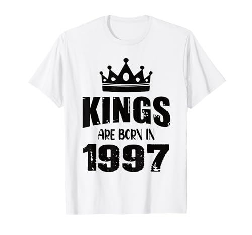 Los reyes nacen en 1997 Cumpleaños 1997 Nacido en 1997 Camiseta