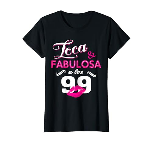 Cumpleaños 99 Años Loca y Fabulosa a los 99 Camiseta