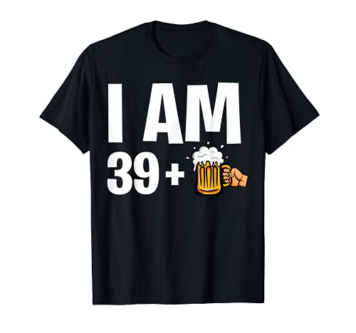 4th Birthday Dirking Beer I Am 39+1 Funny B-Day Cerveza Fiesta Camiseta