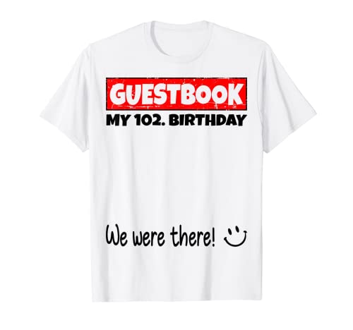 por favor firme, estábamos allí! libro de visitas para mi 102. cumpleaños Camiseta