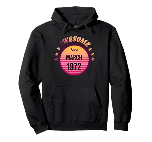 Impresionante Desde Marzo 1972 Cumpleaños 1972 Marzo Vintage Sudadera con Capucha