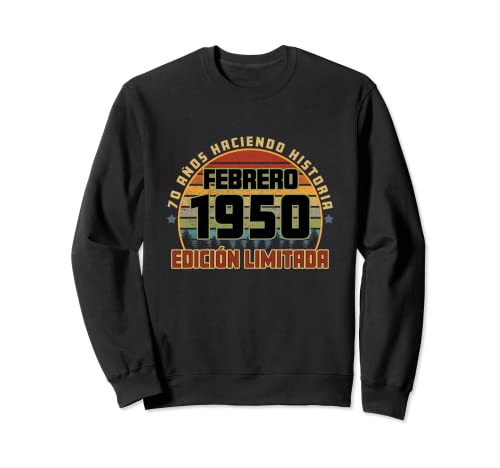 Camiseta Cumpleaños Febrero 1950 70 Años Haciendo Historia Sudadera