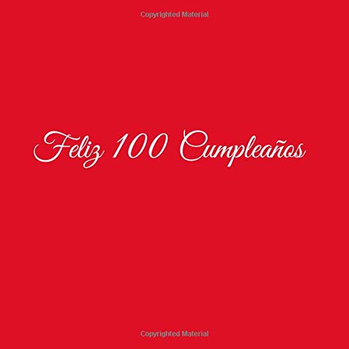 Feliz 100 cumpleaños: Libro De Visitas 100 Años Feliz Cumpleanos para Fiesta ideas regalos...