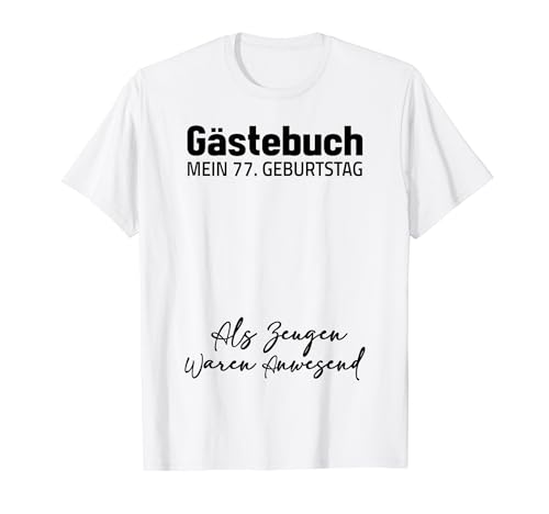 Gästebuch Mein 77. Geburtstag Libro de visitas Firma Camiseta