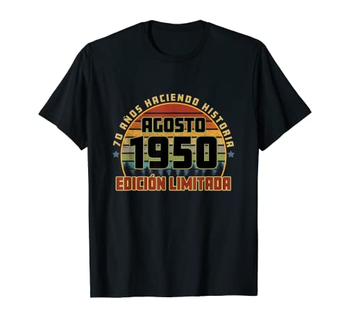 Camiseta Cumpleaños Agosto 1950 70 Años Haciendo Historia Camiseta