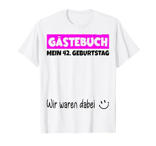 Mi 42 cumpleaños, estábamos en el libro de visitas Camiseta