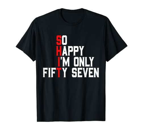 So Happy I'm Fifty Seven 57 Años Divertido 57 Cumpleaños Camiseta