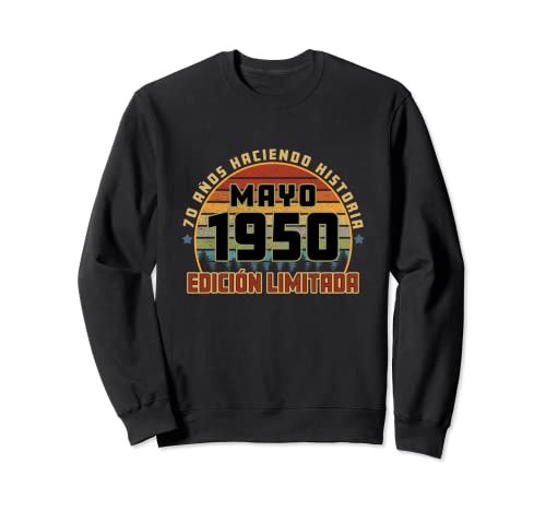 Camiseta Cumpleaños Mayo 1950 70 Años Haciendo Historia Sudadera