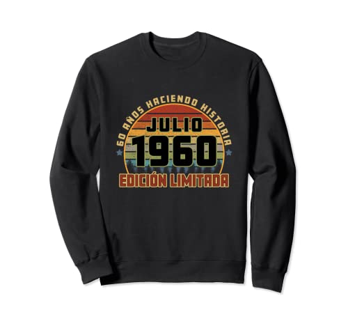 Camiseta Cumpleaños Julio 1960 60 Años Haciendo Historia Sudadera