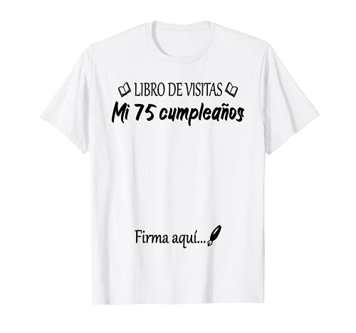 75 Cumpleaños 75 Años Diseño Divertido Libro de Visitas Camiseta