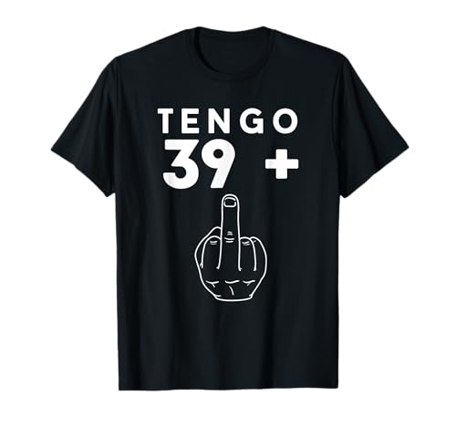 Tengo 39 + 1 Humor 40 Cumpleaños 1982 40 Años Hombre Mujer Camiseta