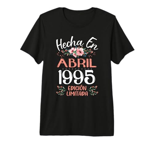 Hecha En Abril 1995 Mujer Regalo 31 Años Cumpleaños Camiseta Premium