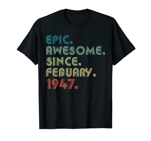 Regalos de 75 años Epic Awesome desde febrero 1947 Cumpleaños Camiseta