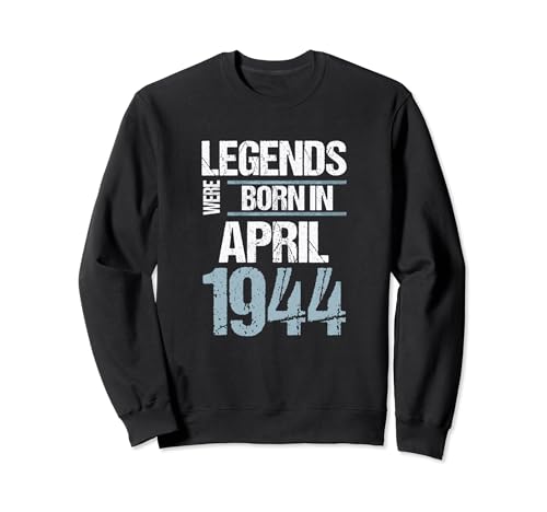 Las leyendas nacieron en abril de 1944 Cumpleaños Sudadera