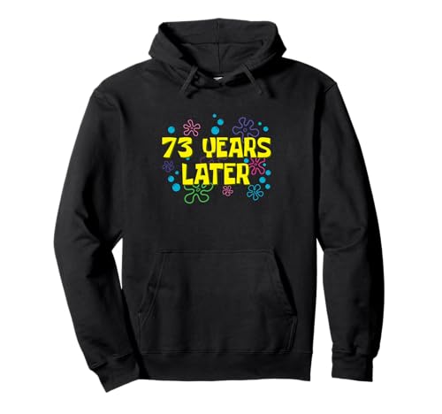 73 cumpleaños 73 años después 73 años cumpleaños Sudadera con Capucha