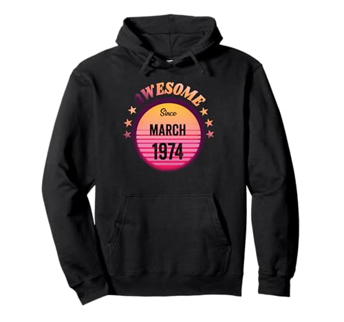 Impresionante Desde Marzo 1974 Cumpleaños 1974 Marzo Vintage Sudadera con Capucha