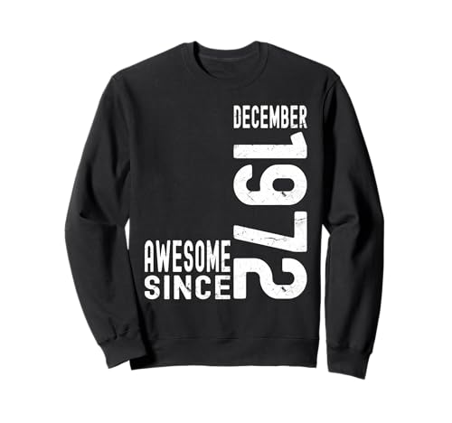 Impresionante desde diciembre de 1972, nacido en diciembre de 1972 cumpleaños Sudadera