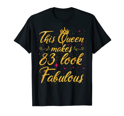 This Queen makes 83 look Fabulous 83 Cumpleaños Camiseta