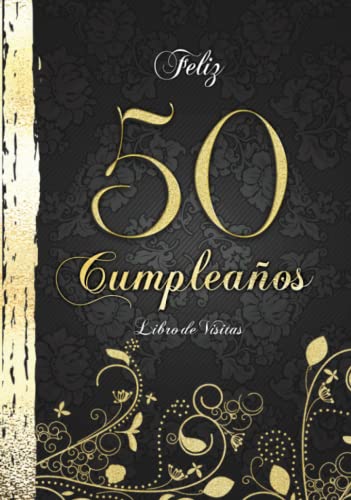 Feliz 50 Cumpleaños Libro de Visitas: Elegante Encuadernación en Oro y Negro I Para 60 personas I...