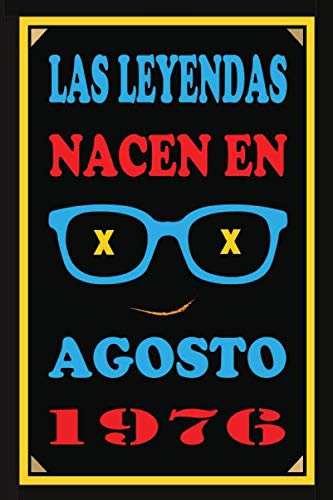 Las Leyendas Nacen En Agosto De 1976: Regalo de aniversario, cuaderno 120 páginas de...