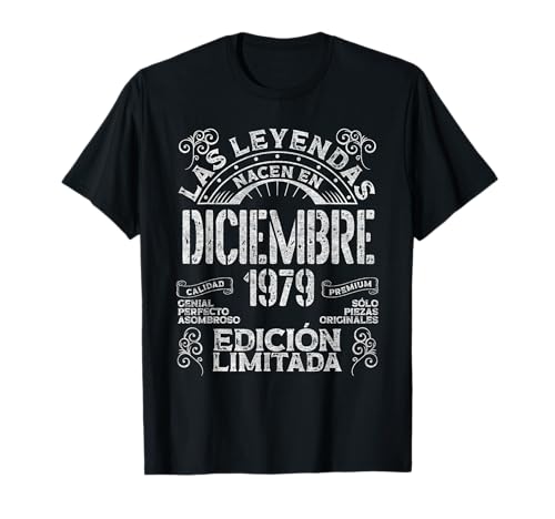 Las Leyendas Nacen En Diciembre 1979 47 Años Cumpleaños Camiseta