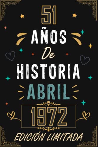 CUADERNO, 51 AÑOS DE HISTORIA ABRIL 1972 EDICIÓN LIMITADA: Regalo de 51 cumpleaños para mujeres y...