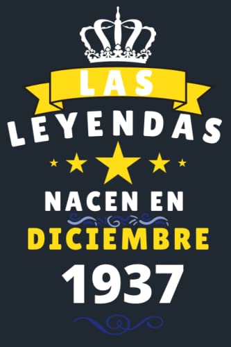 Las leyendas Nacen En Diciembre 1937: Cuaderno de notas de cumpleaños 83 años para mujer, hombre,...