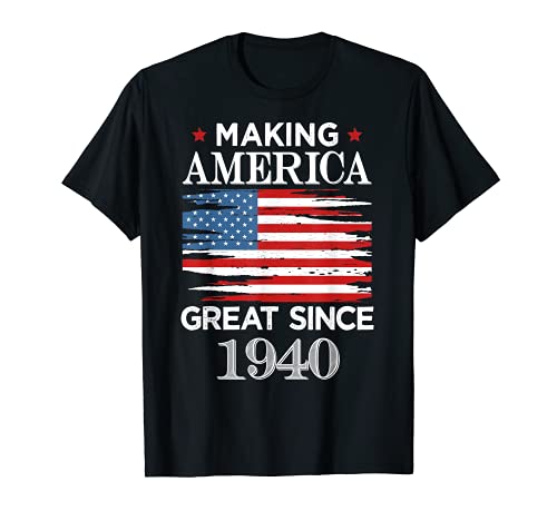 Funny Making America Great From 1940 - Regalo de fiesta de cumpleaños Camiseta
