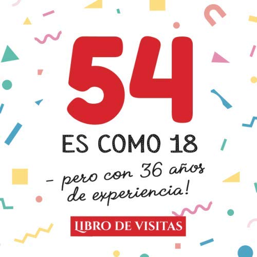 54 es como 18 - pero con 36 años de experiencia: Libro de Visitas para el 54 cumpleaños –...