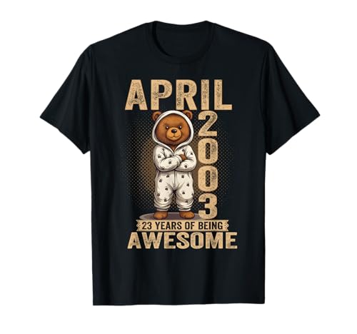 23 Años Abril 2003 Oso De Peluche 23 Cumpleaños Mujer Camiseta