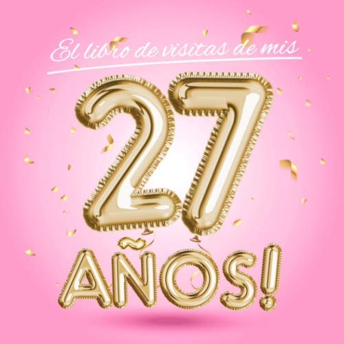 El libro de visitas de mis 27 años: Decoración rosa para el 27 cumpleaños – Regalos originales...