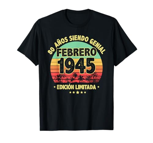 Febrero 1945 80 Años Hombre Cumpleaños Regalo Febrero 1945 Camiseta