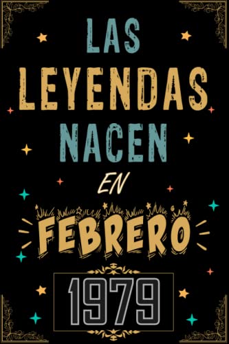 CUADERNO, LAS LEYENDAS NACEN EN FEBRERO 1979: Regalo de 44 cumpleaños para mujeres y hombres, ideas...