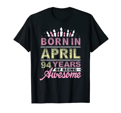 Abril 1926 94 años de edad 94 regalos de cumpleaños para niñas vela Camiseta
