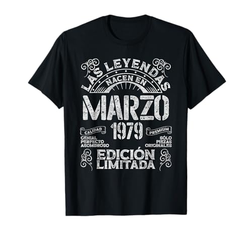 Las Leyendas Nacen En Marzo 1979 47 Años Cumpleaños Camiseta