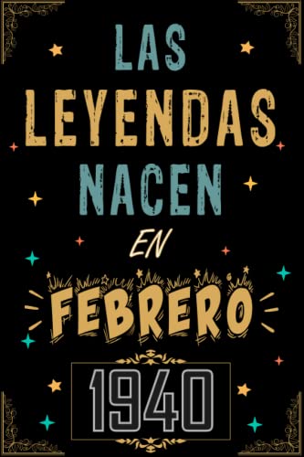 CUADERNO, LAS LEYENDAS NACEN EN FEBRERO 1940: Regalo de 83 cumpleaños para mujeres y hombres, ideas...