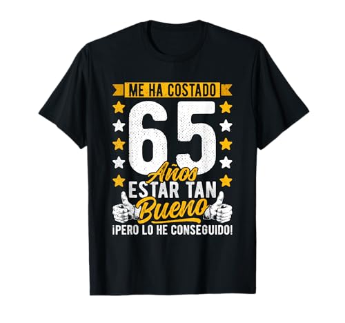 65 Cumpleaños Me Ha Costado 65 Años Estar Tan Bueno, 65 Años Camiseta