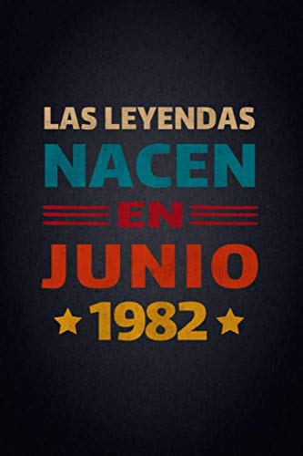 Las Leyendas Nacen En Junio 1982: Diario Cuaderno, Diario De Recuerdos,Regalo de cumpleaños para...