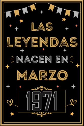 CUADERNO, LAS LEYENDAS NACEN EN MARZO 1971: Regalo de 52 cumpleaños para mujeres y hombres, ideas...