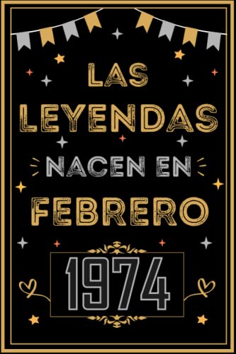 CUADERNO, LAS LEYENDAS NACEN EN FEBRERO 1974: Regalo de 49 cumpleaños para mujeres y hombres, ideas...