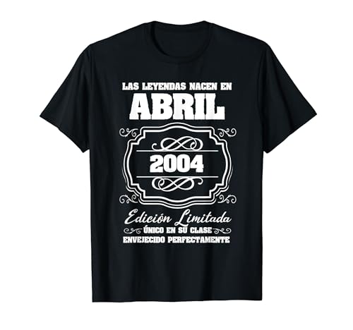 Las Leyendas nacen en Abril 2004 Cumpleaños 18 Camiseta
