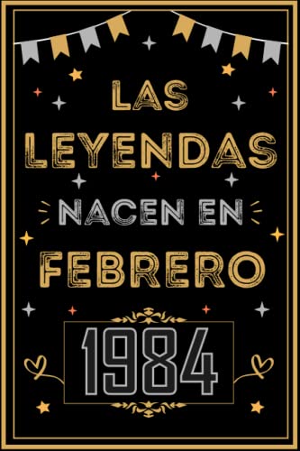 CUADERNO, LAS LEYENDAS NACEN EN FEBRERO 1984: Regalo de 39 cumpleaños para mujeres y hombres, ideas...